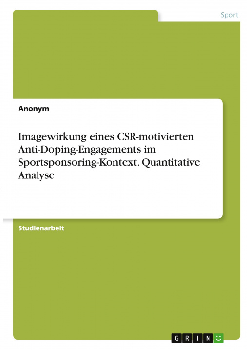 Книга Imagewirkung eines CSR-motivierten Anti-Doping-Engagements im Sportsponsoring-Kontext. Quantitative Analyse 