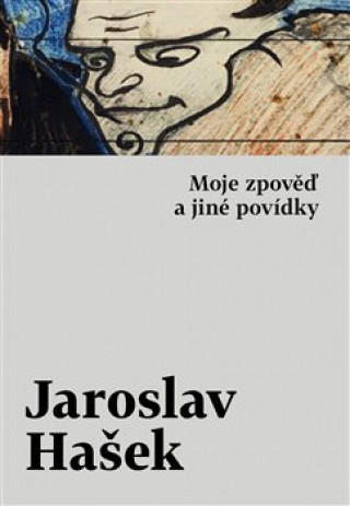 Kniha Moje zpověď a jiné povídky Jaroslav Hašek