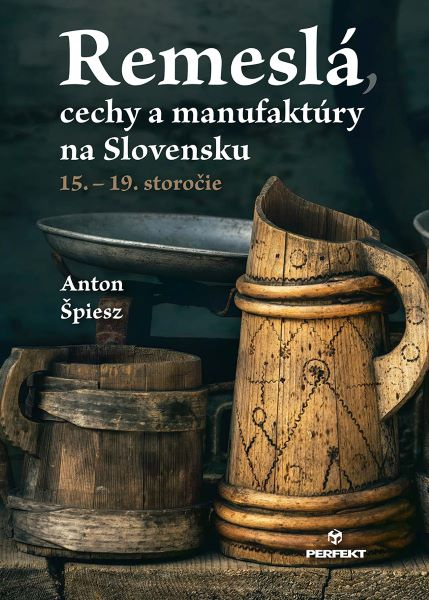 Book Remeslá, cechy a manufaktúry na Slovensku Anton Špiesz