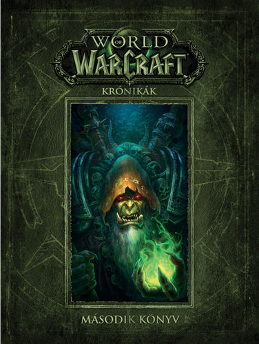 Kniha World of Warcraft: Krónikák - Második könyv Chris Metzen