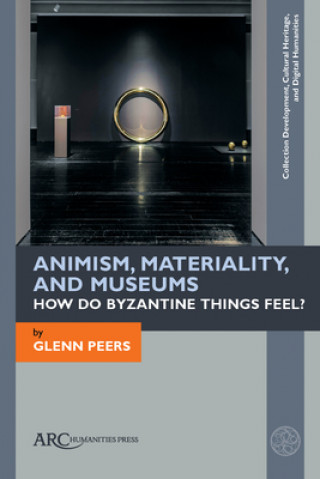 Kniha Animism, Materiality, and Museums Peers