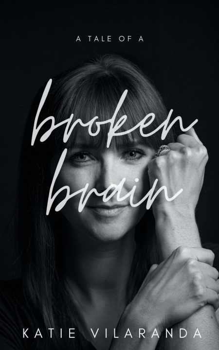 Carte Tale of a Broken Brain Katie Vilaranda