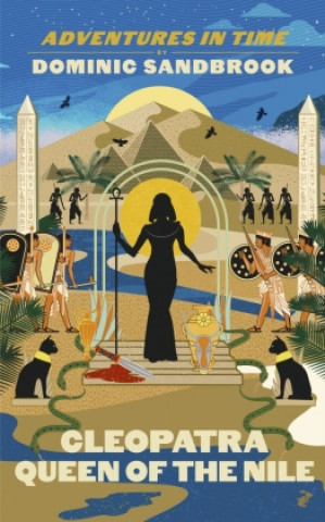 Carte Adventures in Time: Cleopatra, Queen of the Nile Dominic Sandbrook
