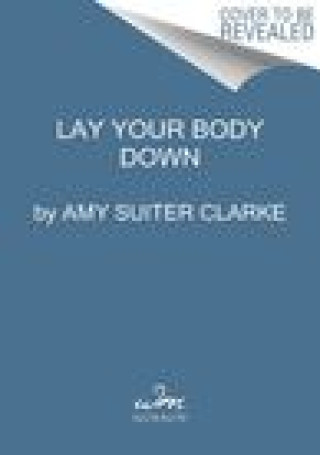 Boek Lay Your Body Down Amy Suiter Clarke