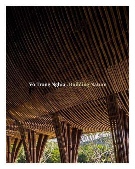 Carte Vo Trong Nghia: Building Nature Philip Jodidio