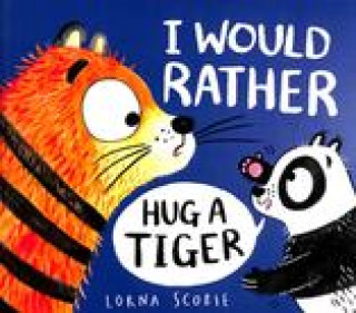 Книга I Would Rather Hug A Tiger (PB) Lorna Scobie