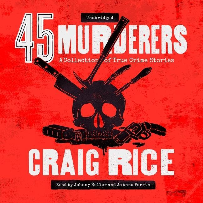 Digital 45 Murderers: A Collection of True Crime Stories 