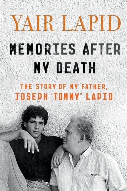 Book Memories After My Death: The Story of My Father, Joseph Tommy Lapid Yair Lapid