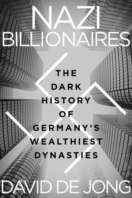 Kniha Nazi Billionaires: The Dark History of Germany's Wealthiest Dynasties 