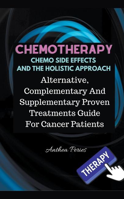 Kniha Chemotherapy Chemo Side Effects And The Holistic Approach 