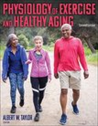 Knjiga Physiology of Exercise and Healthy Aging Albert W. Taylor