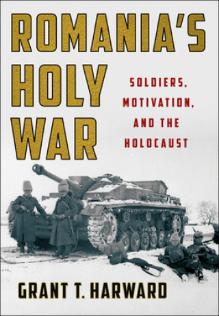 Könyv Romania's Holy War Grant T. Harward