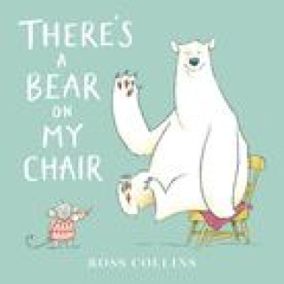 Kniha There's a Bear on My Chair Ross Collins