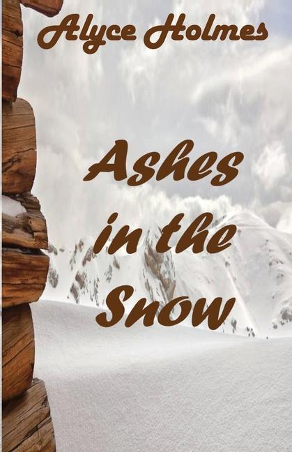 Book Ashes in the Snow Alyce Holmes