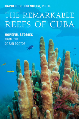Knjiga Remarkable Reefs Of Cuba David E. Guggenheim