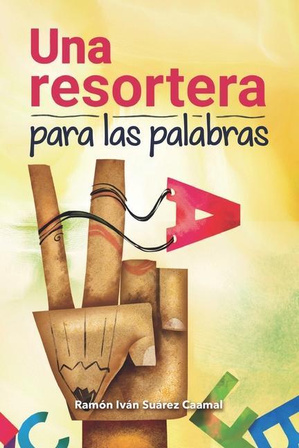 Buch Resortera Para las Palabras Ramón Iván Suárez Caamal