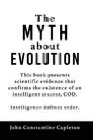 Knjiga MYTH about EVOLUTION John Constantine Capleton
