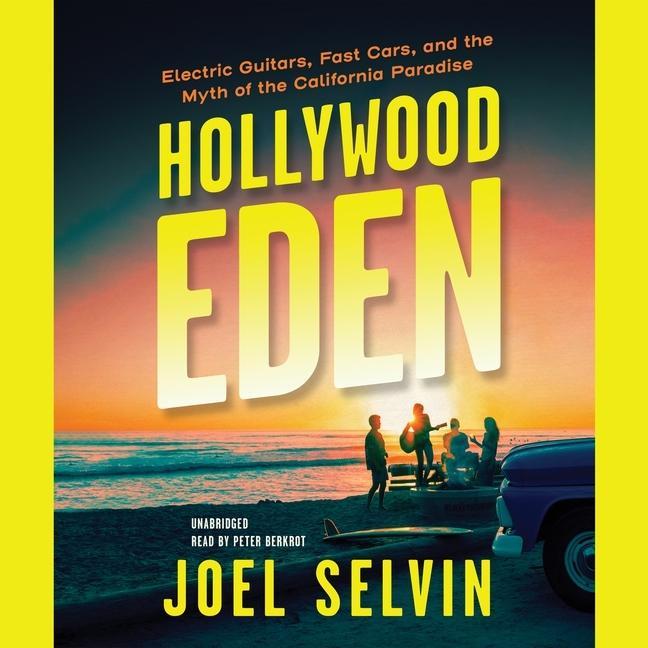 Digital Hollywood Eden: Electric Guitars, Fast Cars, and the Myth of the California Paradise Peter Berkrot