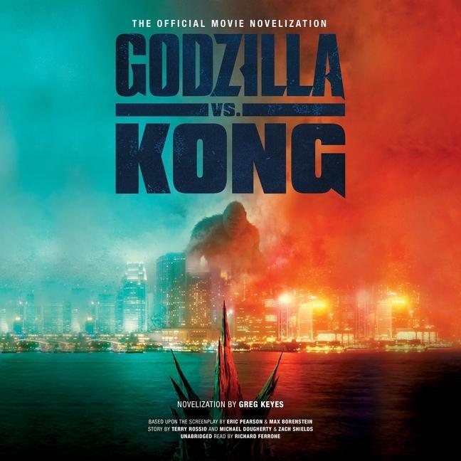 Audio Godzilla vs. Kong: The Official Movie Novelization Richard Ferrone