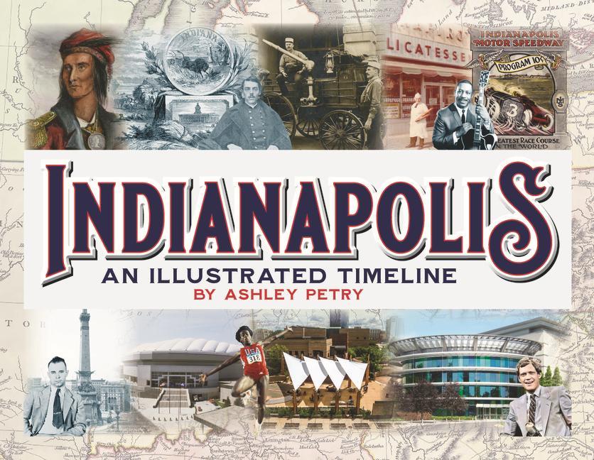 Kniha Indianapolis: An Illustrated Timeline 