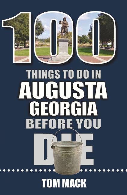 Kniha 100 Things to Do in Augusta, Georgia Before You Die 