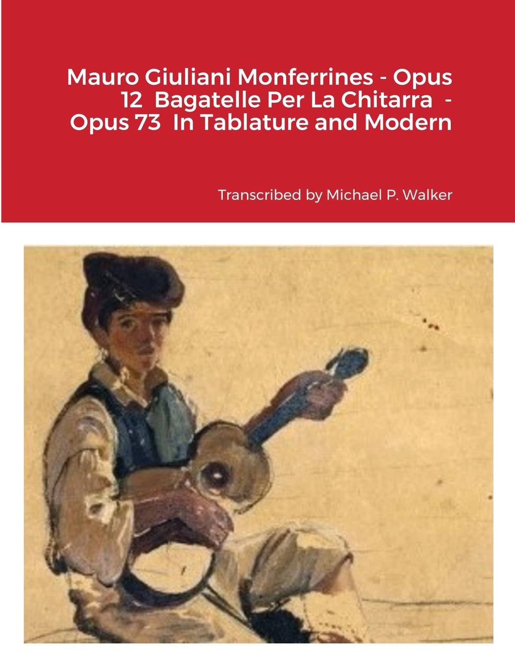 Könyv Mauro Giuliani Monferrines - Opus 12 Bagatelle Per La Chitarra - Opus 73 In Tablature and Modern Notation For Baritone Ukulele 