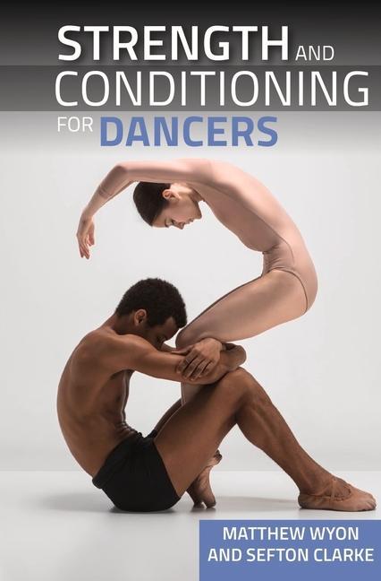 Book Strength and Conditioning for Dancers Matthew Wyon