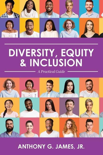 Könyv Diversity, Equity, and Inclusion Anthony G. James Jr.