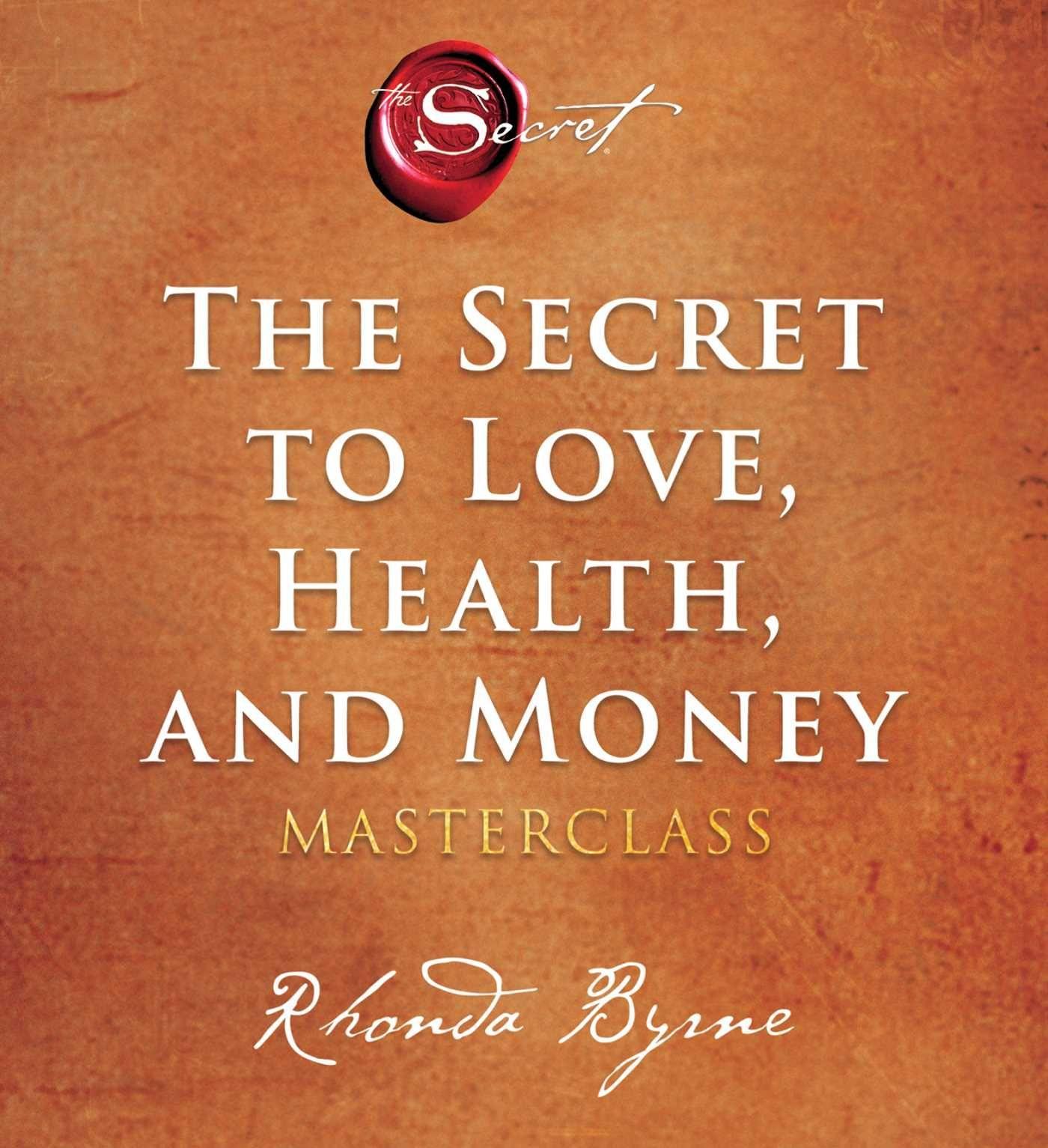 Audio The Secret to Love, Health, and Money: A Masterclass Rhonda Byrne