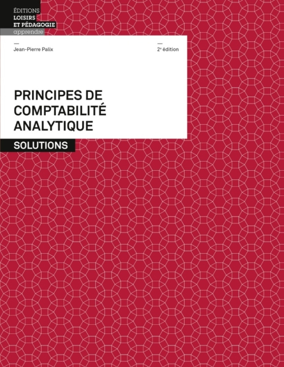 Kniha Principes de comptabilité analytique - Solutions Jean-Pierre PALIX