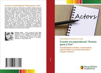 Buch O actor no espectaculo Ensaio para o Fim Eduardo Manuel Pires Guerra Frazão