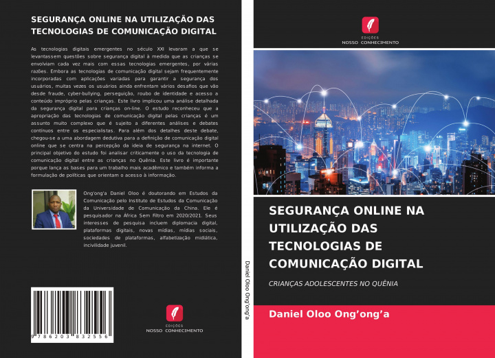 Boek SEGURANÇA ONLINE NA UTILIZAÇ?O DAS TECNOLOGIAS DE COMUNICAÇ?O DIGITAL Daniel Oloo Ong'ong'a