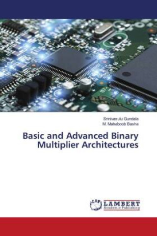 Knjiga Basic and Advanced Binary Multiplier Architectures M. Mahaboob Basha