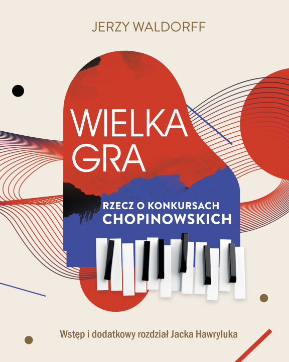 Kniha Wielka gra. Rzecz o Konkursach Chopinowskich Jerzy Waldorff