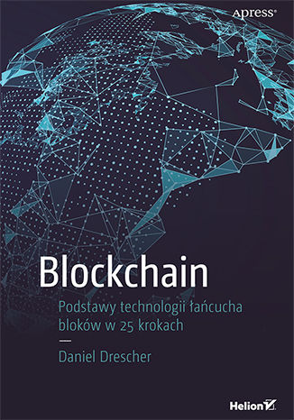 Книга Blockchain. Podstawy technologii łańcucha bloków w 25 krokach Daniel Drescher