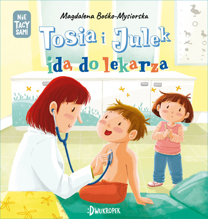Carte Tosia i Julek idą do lekarza. (Nie) tacy sami Magdalena Boćko-Mysiorska
