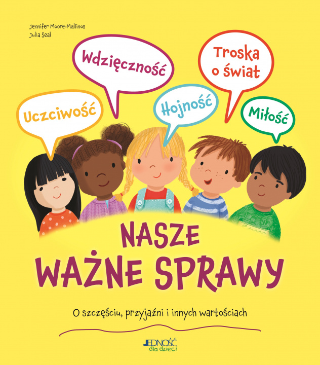 Książka Nasze ważne sprawy. O szczęściu, przyjaźni i innych wartościach Jennifer Moore-Mallinos