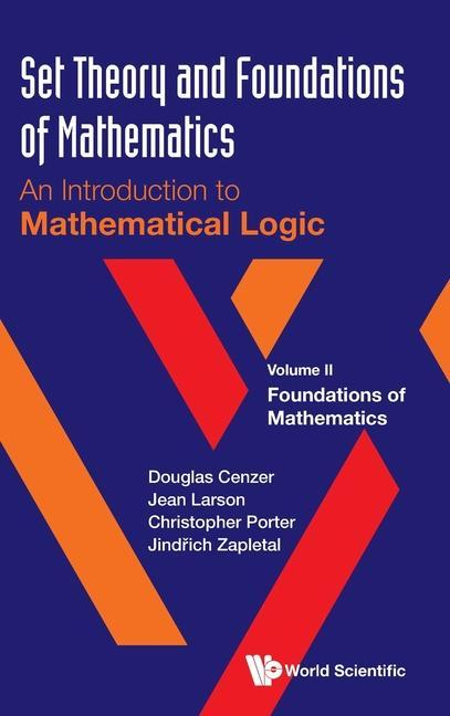 Könyv Set Theory And Foundations Of Mathematics: An Introduction To Mathematical Logic - Volume Ii: Foundations Of Mathematics Jean Larson