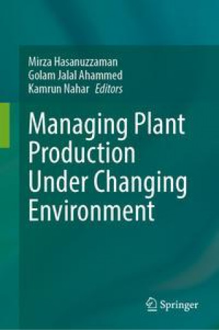 Kniha Managing Plant Production Under Changing Environment Golam Jalal Ahammed