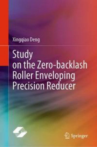 Book Study on the Zero-Backlash Roller Enveloping Precision Reducer Xingqiao Deng