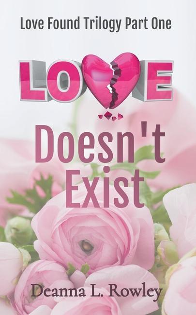 Knjiga Love Doesn't Exist Deanna L. Rowley