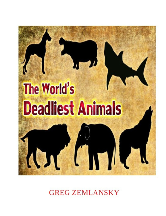 Knjiga World's Deadliest Animals Greg Zemlansky