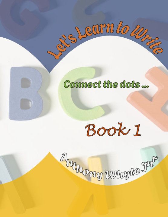 Knjiga Let's Learn To Write WHYTE Jr. ANTHONY WHYTE Jr.