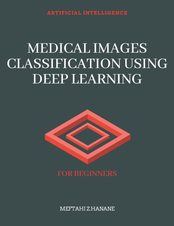 Knjiga Medical Images Classification Using Deep Learning HANANE MEFTAHI Z. HANANE