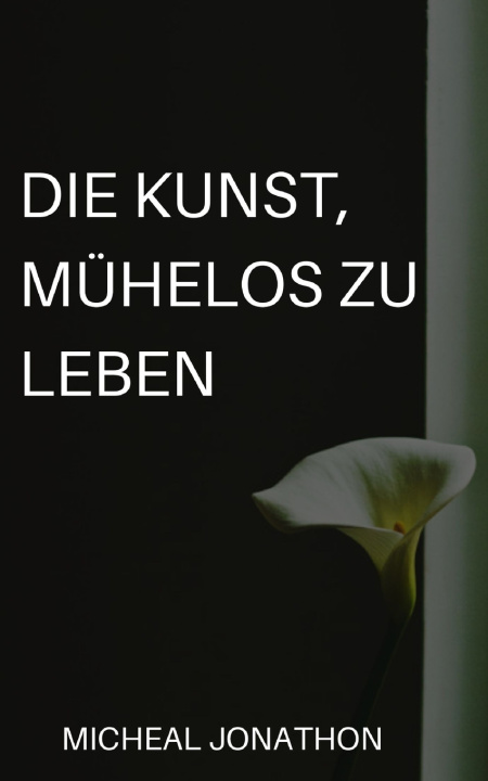 Book Kunst, Muhelos Zu Leben JONATHON MICHEAL JONATHON