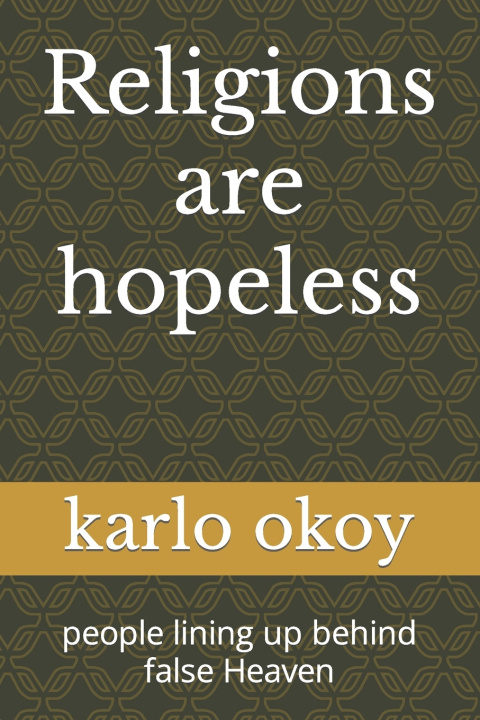 Knjiga Religions are hopeless okoy kko karlo kolong okoy kko