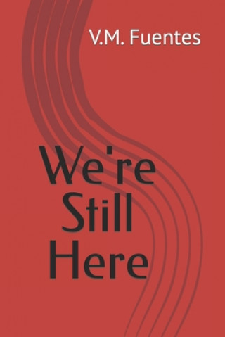 Knjiga We're Still Here Fuentes Vincent Fuentes