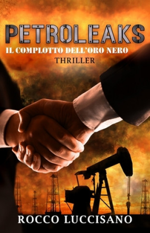 Carte Petroleaks (Thriller) Luccisano Rocco Luccisano