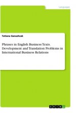 Könyv Phrases in English Business Texts. Development and Translation Problems in International Business Relations 