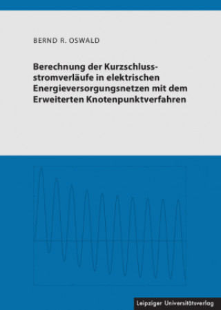 Книга Berechnung der Kurzschlussstromverläufe in elektrischen Energieversorgungsnetzen mit dem Erweiterten Knotenpunktverfahren 